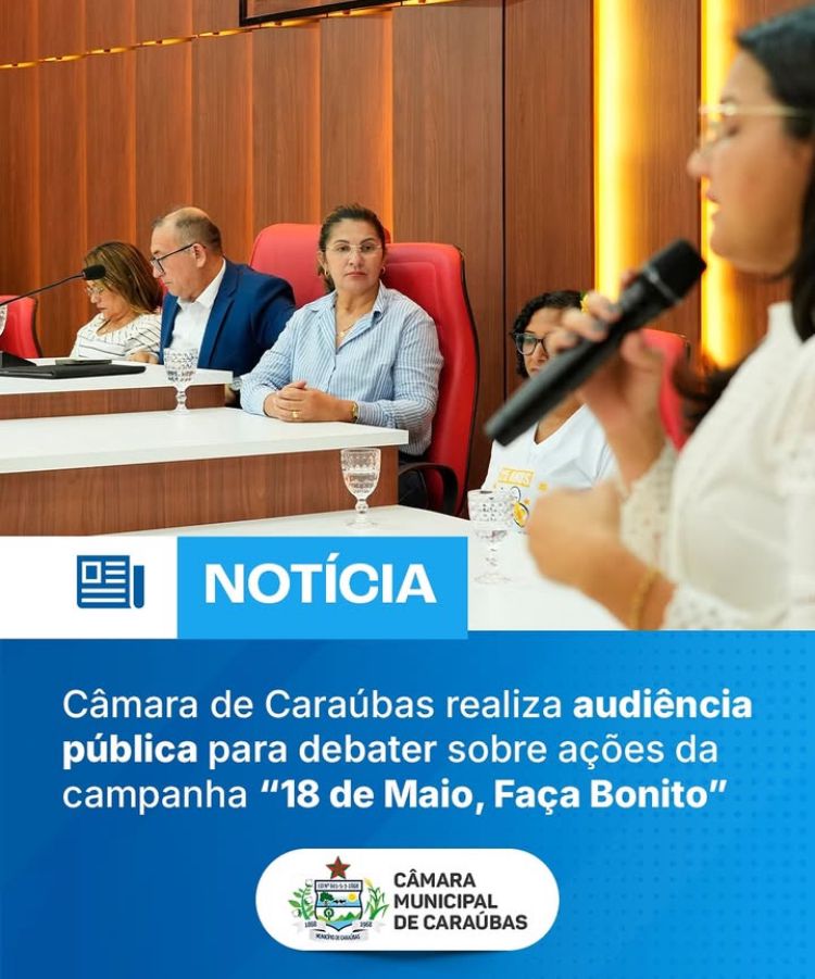 Câmara Municipal de Caraúbas realiza audiência publica voltada ao fortalecimento das ações da campanha nacional "Faça Bonito"