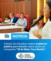 Câmara Municipal de Caraúbas realiza audiência publica voltada ao fortalecimento das ações da campanha nacional "Faça Bonito"